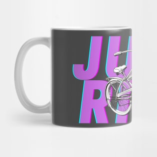 Just ride your bike Mug